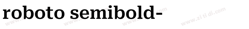 roboto semibold字体转换 roboto semibold字体转换